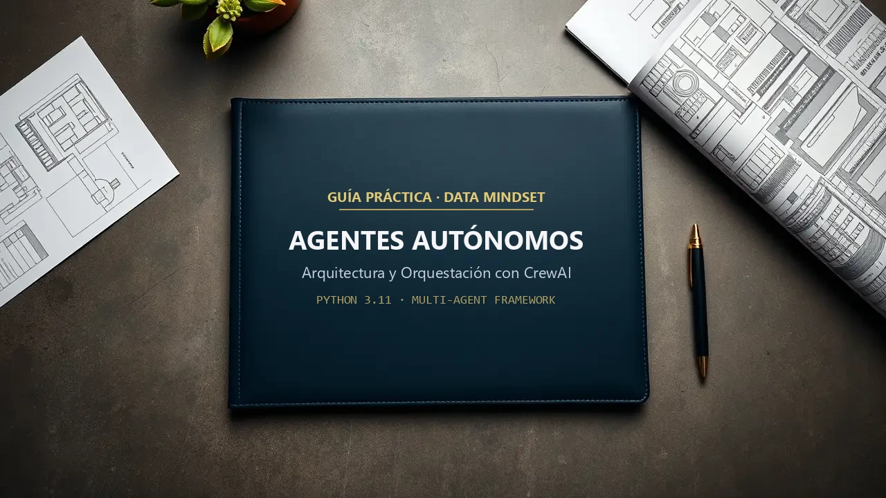 Guía Práctica: Arquitectura y Orquestación de Agentes Autónomos con CrewAI y Python